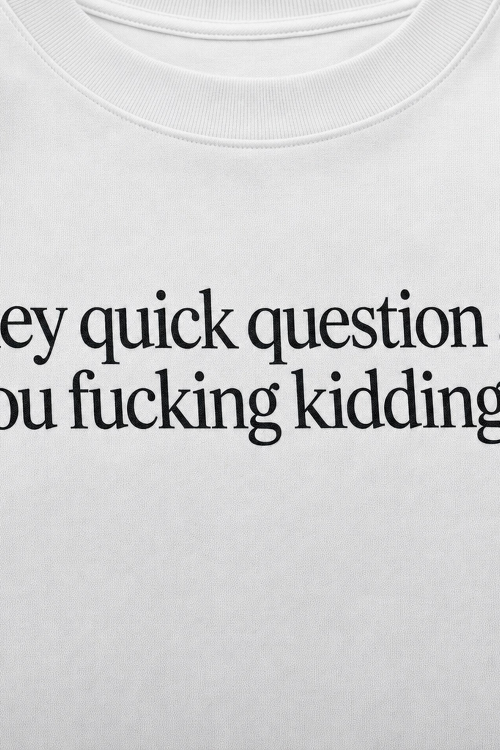 FFS cropped 2:3 | original_media:gid://shopify/MediaImage/30934149103719 | position:3 | Forfksake Quick Question T-Shirt White