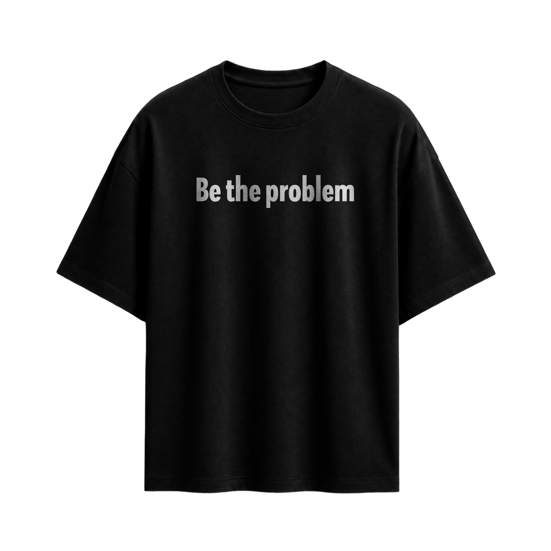 Forfksake Be The Problem Black T-Shirt