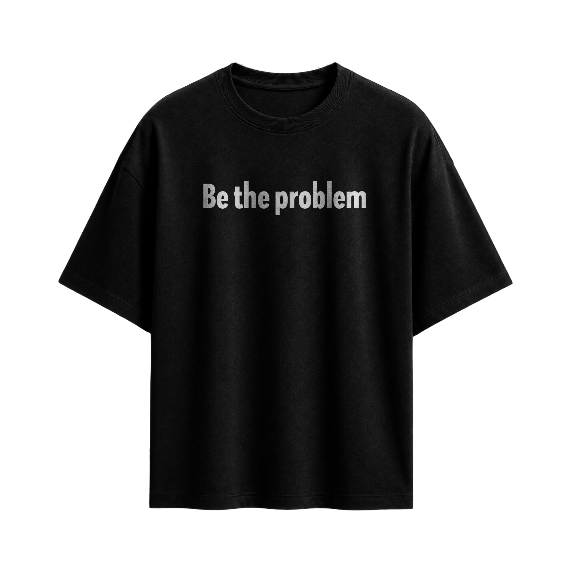 Forfksake Be The Problem Black T-Shirt