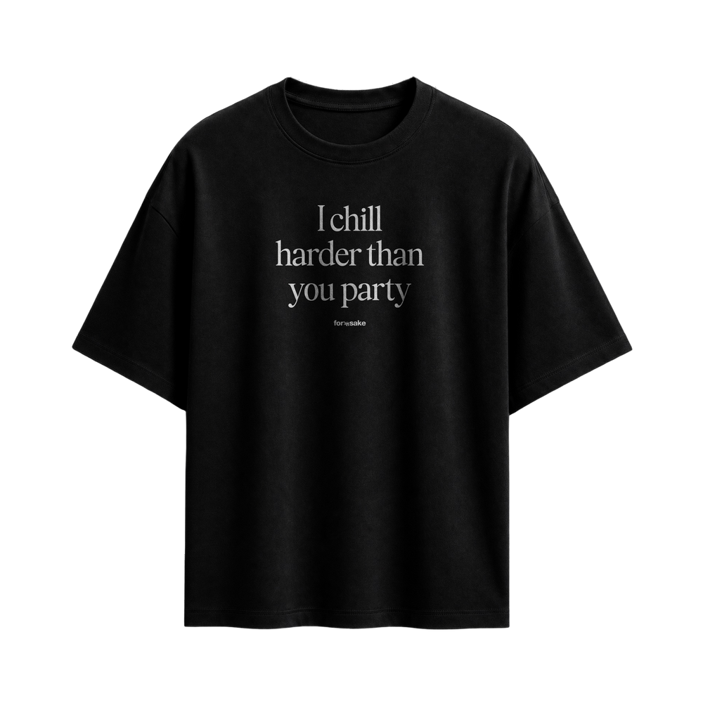 Forfksake Chill Harder Than Party T-Shirt Black
