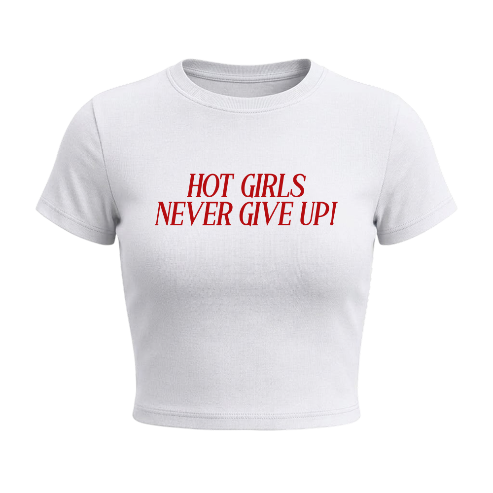 Forfksake Hot Girls Never Give Up Baby Tee White