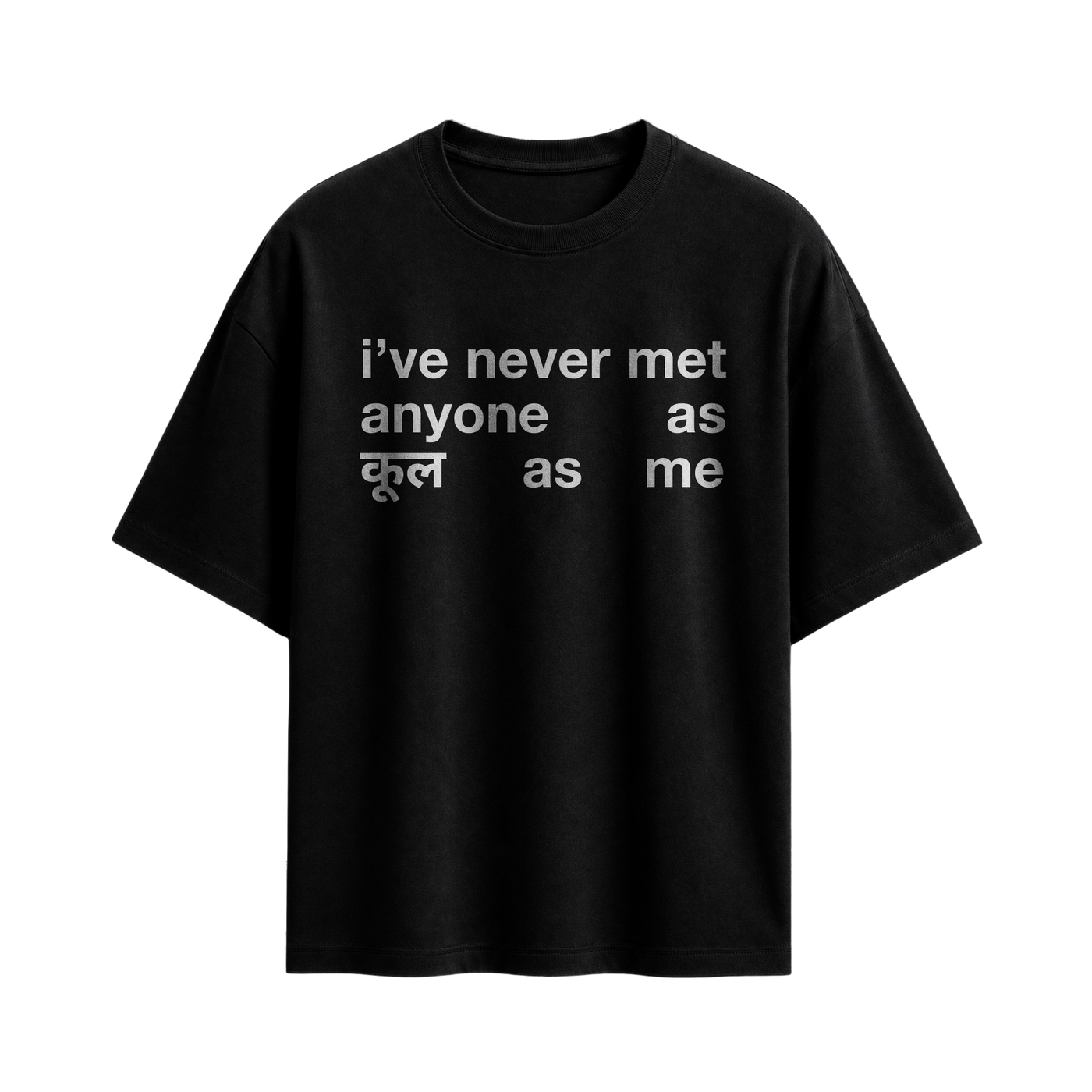 Forfksake Never Met Anyone As Cool As Me T-Shirt Black