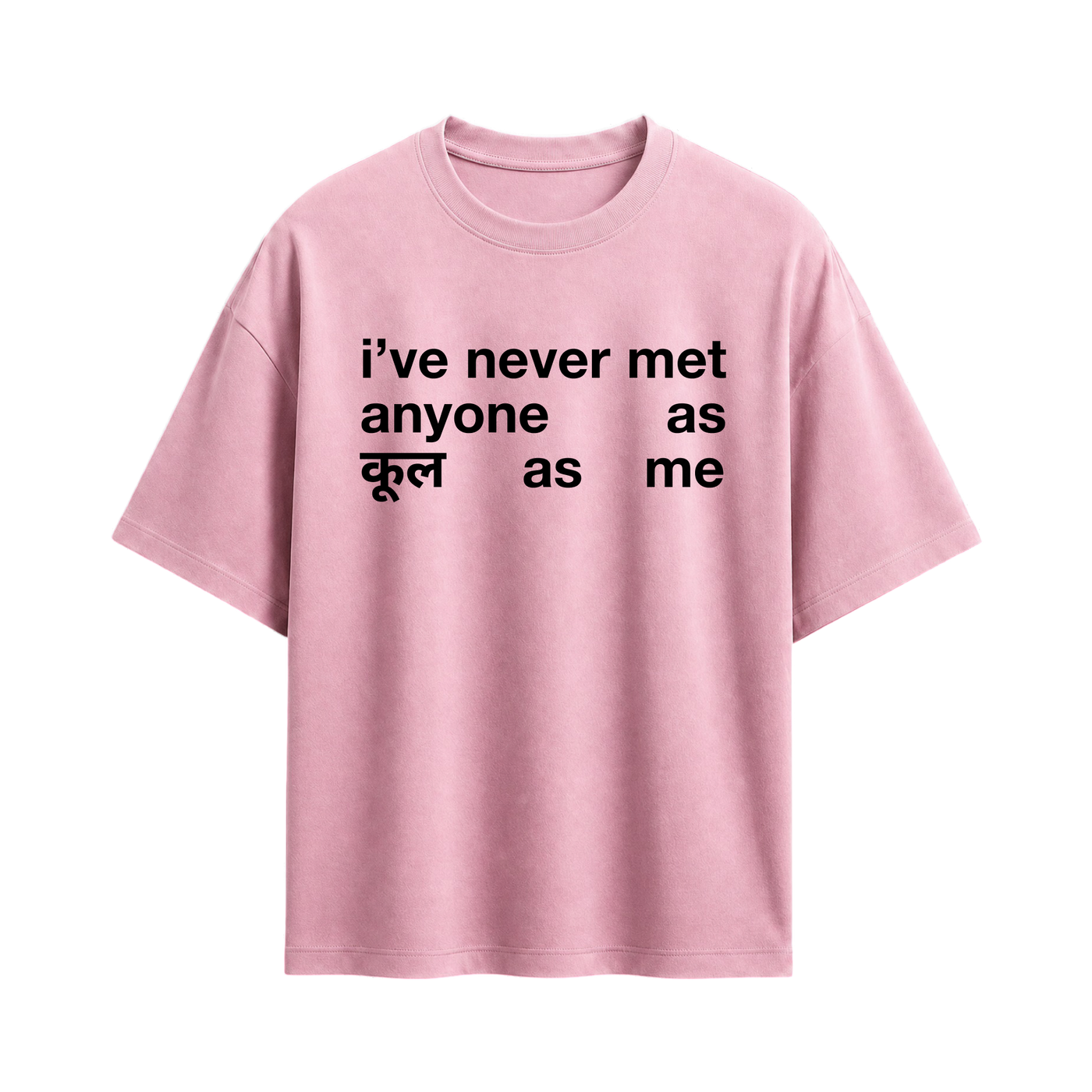 Forfksake Never Met Anyone As Cool As Me T-Shirt Pink