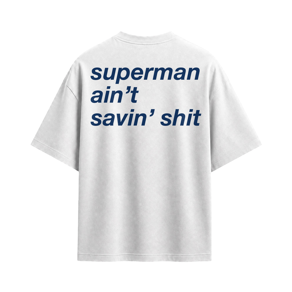 Forfksake Superman Ain't Savin' Shit T-Shirt White
